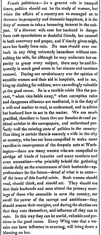 A scanned newspaper column titled “Female politicians.” The article, printed in an 1830s serif typeface, argues that while women should generally avoid politics in peaceful times, they have a duty to become politically aware when a nation’s well-being is threatened. It emphasizes women’s roles in advising husbands, supporting soldiers, and reading political articles.