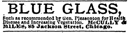 Black-and-white newspaper advertisement with bold headline “BLUE GLASS,” followed by smaller text: “Such as recommended by Gen. Pleasanton for Health, Disease and Increasing Vegetation. McCULLY & DILLER, 85 Jackson Street, Chicago.”