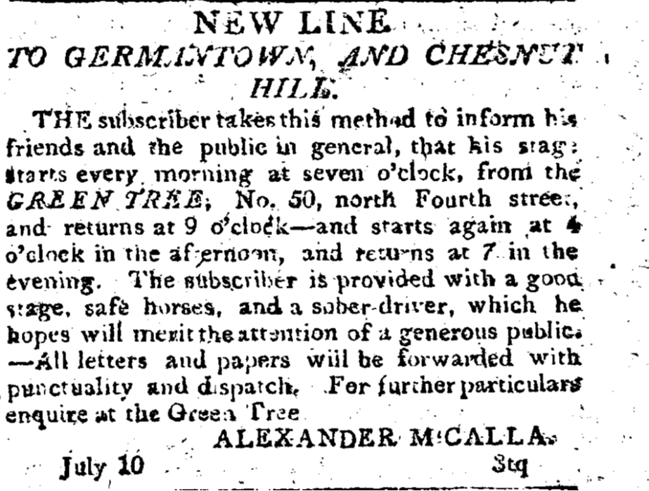 Newspaper advertisement titled “New Line to Germantown and Chestnut Hill” announcing Alexander McCalla’s stagecoach service. It details departure times from the Green Tree on North Fourth Street, return schedules, and emphasizes reliable horses, a sober driver, and punctual delivery of letters and papers.