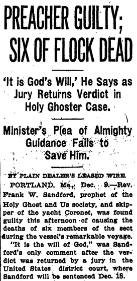 Black-and-white newspaper clipping with the headline “Preacher Guilty; Six of Flock Dead.” The article reports that Rev. Frank W. Sandford was found guilty in connection with deaths among his followers aboard the ship Kingdom. Dense columns of text describe courtroom testimony and reactions to the verdict.