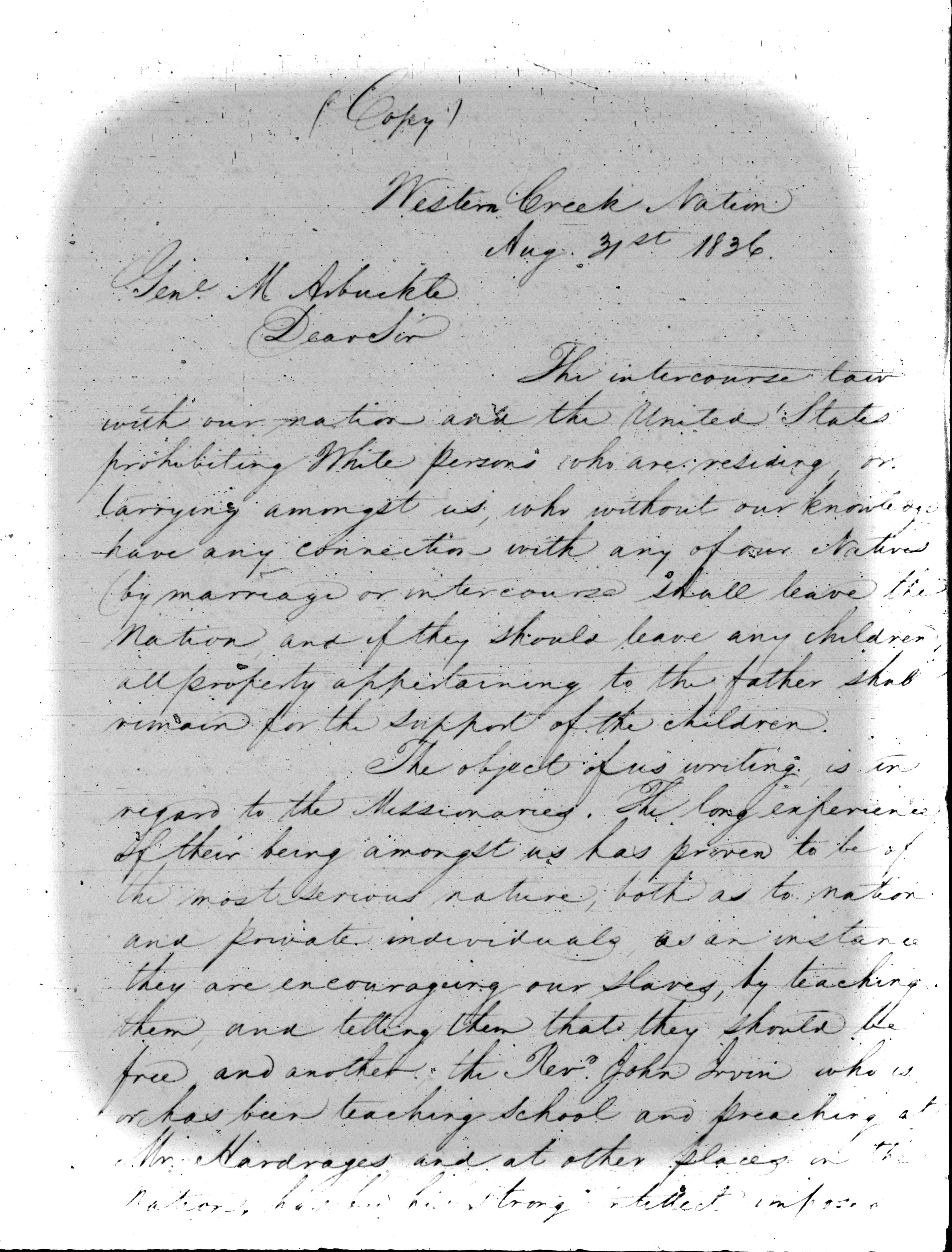 Petition from Roley McIntosh, Chilly McIntosh, and Other Creek Chiefs to Matthew Arbuckle Relating to the Removal of Missionaries from the Creek Nation, Aug. 31, 1836, p 1-2.